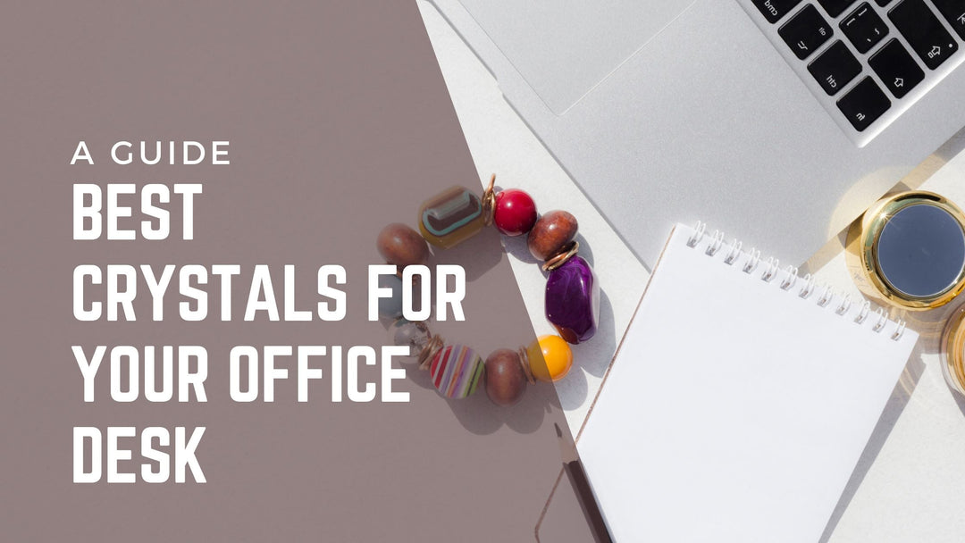 Best Crystals for Your Office Desk: Boost Productivity and Positive Energy